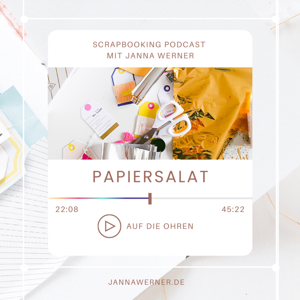 Papiersalat auf die Ohren - der Scrapbooking Podcast mit Janna Werner